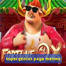 supergenius paga mesmo